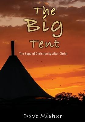 The Big Tent: The Saga of Christianity After Christ