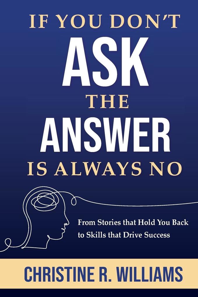 If You Don't Ask the Answer Is Always No
