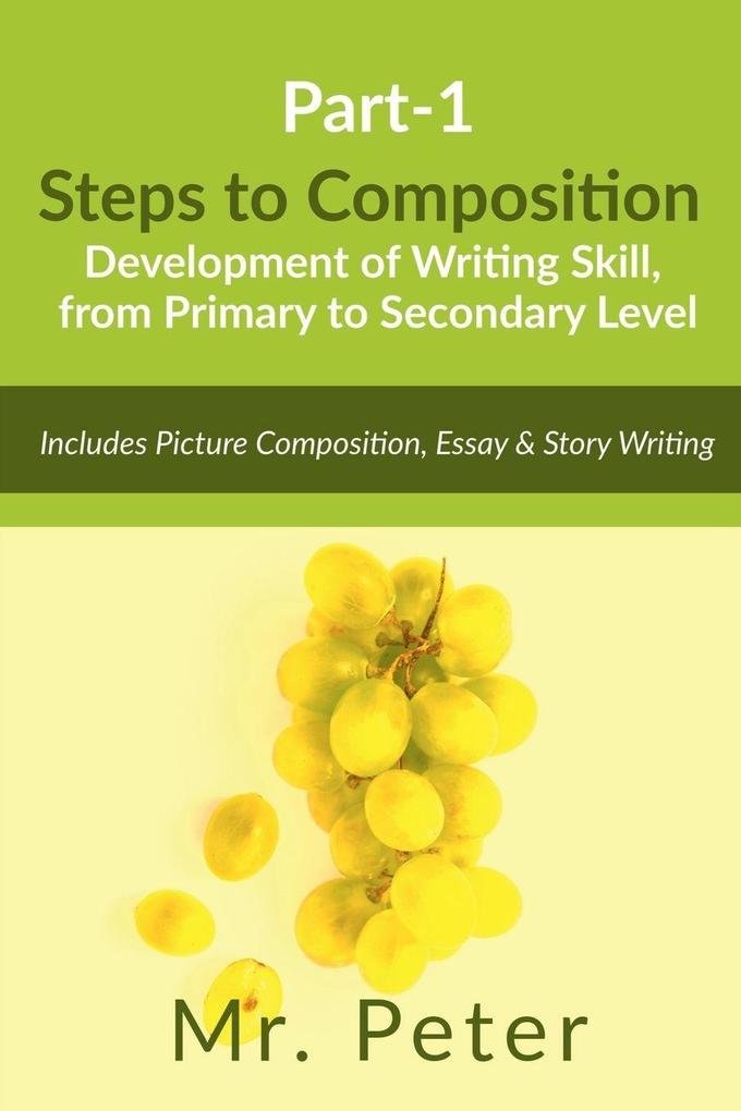 Steps to Composition (Development of Writing Skill from Primary to Secondary Level)