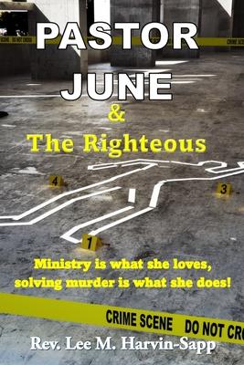 Pastor June & The Righteous: Ministry is what she loves solving murder is what she does!