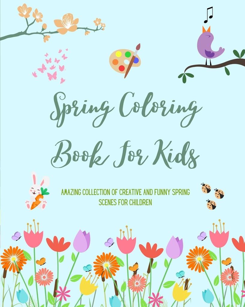 Spring Coloring Book For Kids Cheerful and Adorable Spring Coloring Pages with Flowers Bunnies Birds and More