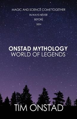 Onstad Mythology: World of Legends: Magic and science come together in ways never before seen