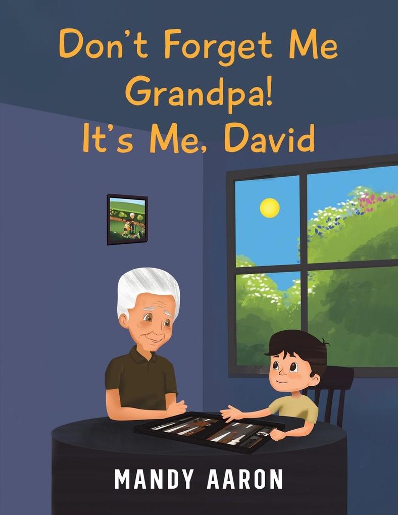 Don‘t Forget Me Grandpa! It‘s Me David