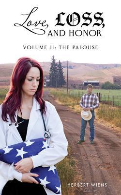 Love Loss and Honor Volume II The Palouse