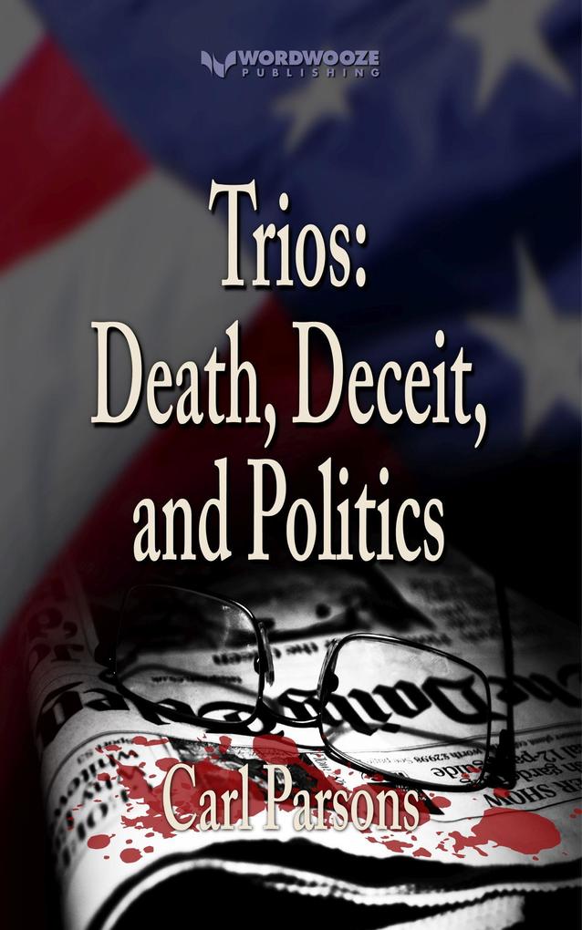 Trios: Death Deceit and Politics