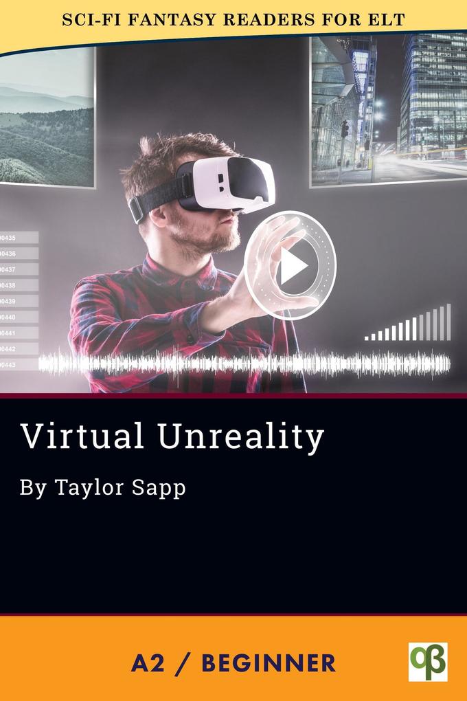 Virtual Unreality (Sci-Fi Fantasy Readers for ELT #12)