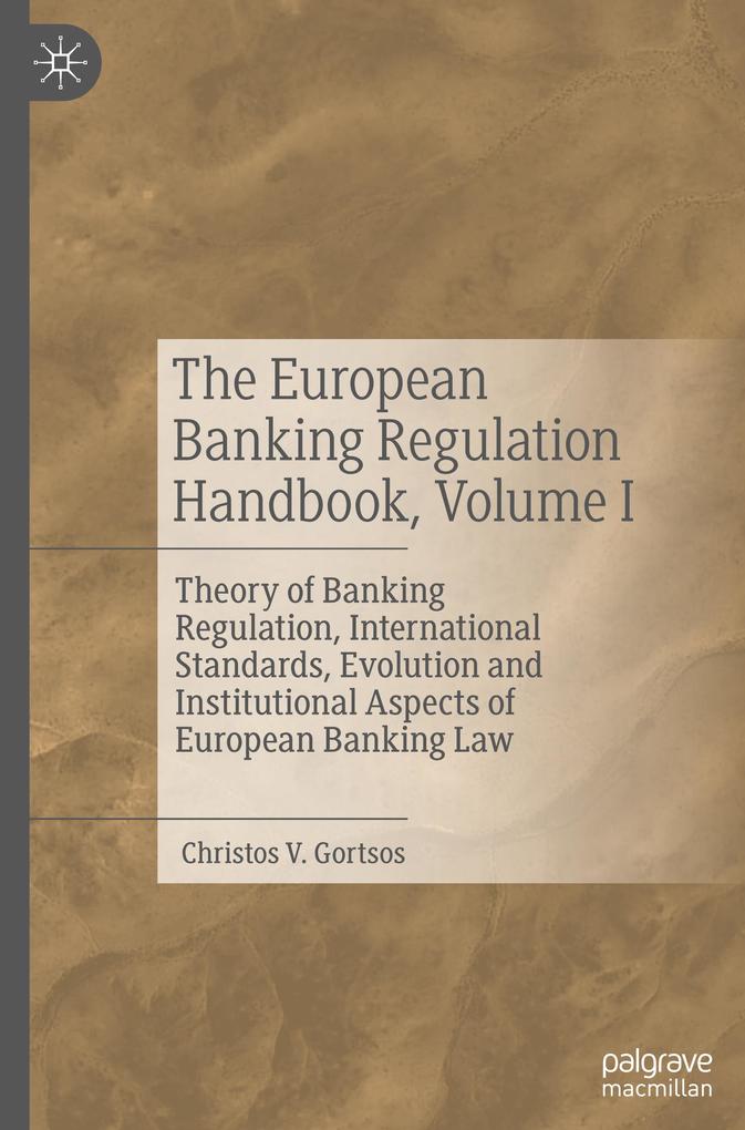 The European Banking Regulation Handbook Volume I