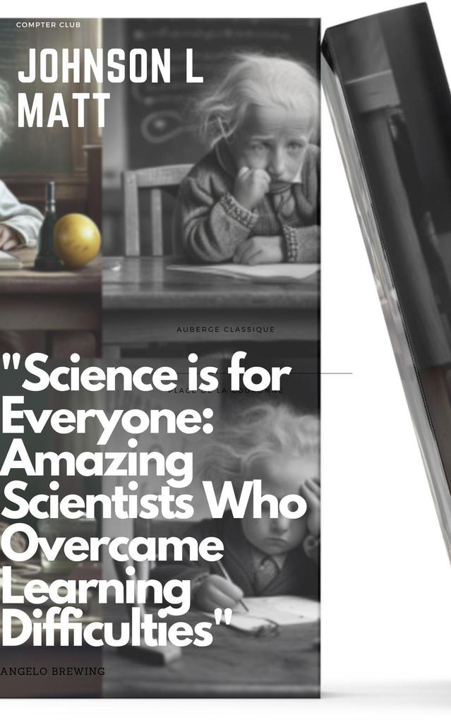 Science is for Everyone: Amazing Scientists Who Overcame Learning Difficulties