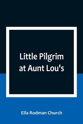 Little Pilgrim at Aunt Lou‘s