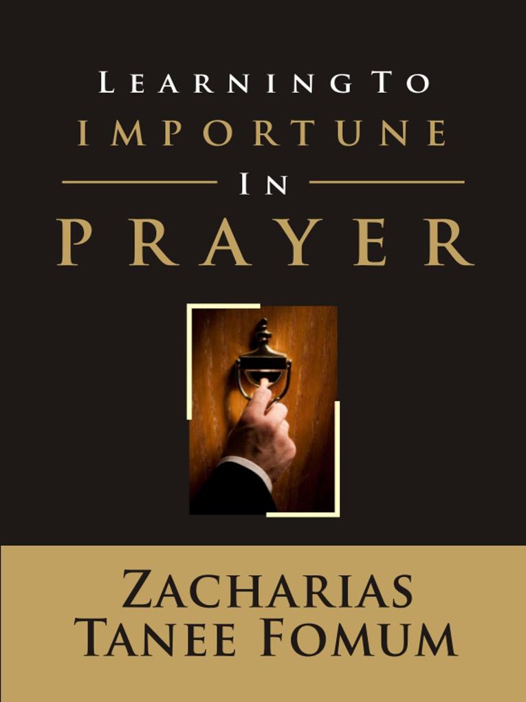 Learning to Importune in Prayer (Prayer Power Series #19)