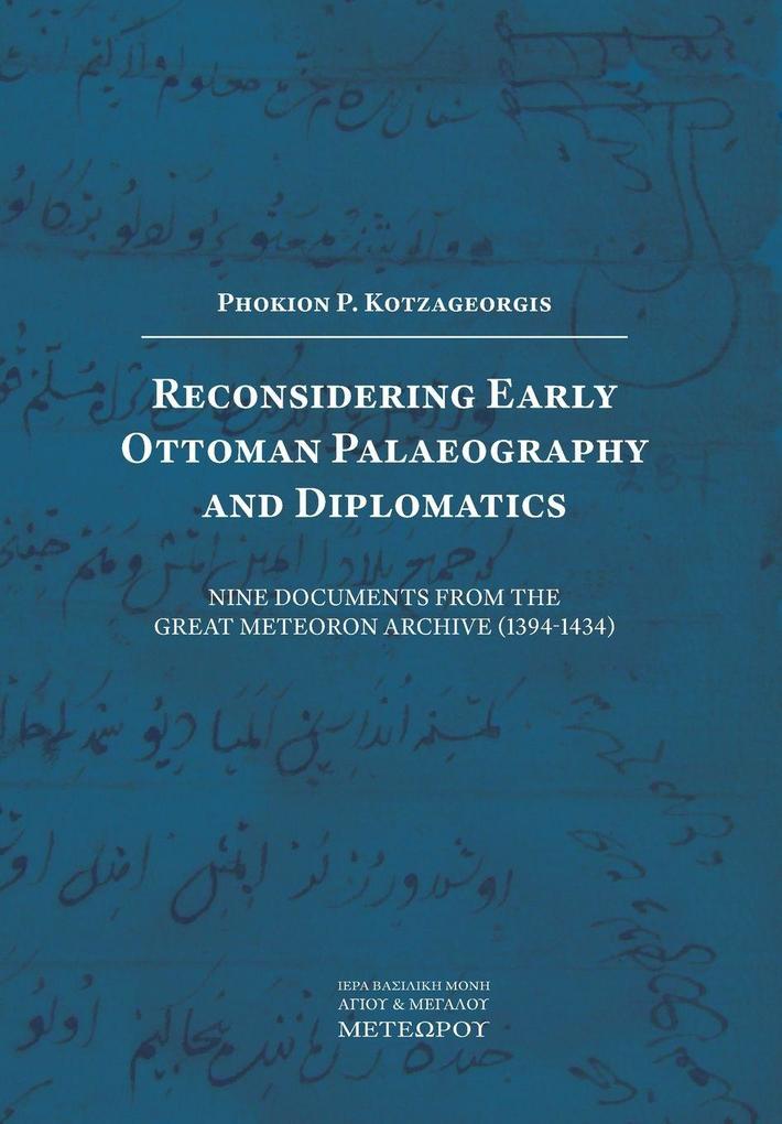Reconsidering Early Ottoman Palaeography and Diplomatics