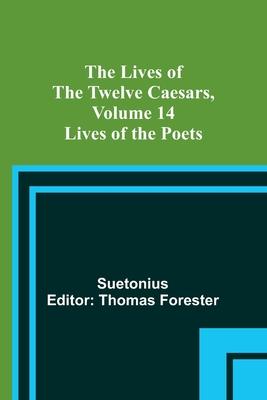 The Lives of the Twelve Caesars Volume 14: Lives of the Poets