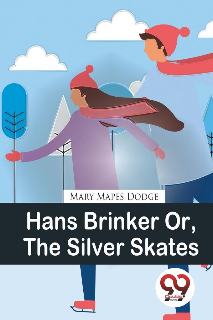 Hans Brinker Or The Silver Skates