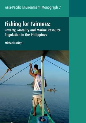 Fishing for Fairness: Poverty Morality and Marine Resource Regulation in the Philippines