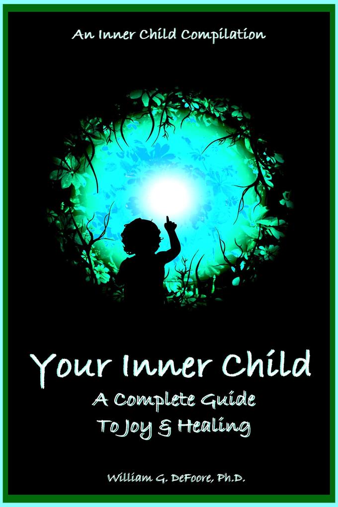Your Inner Child: A Complete Guide to Joy & Healing (Inner Child Series #6)