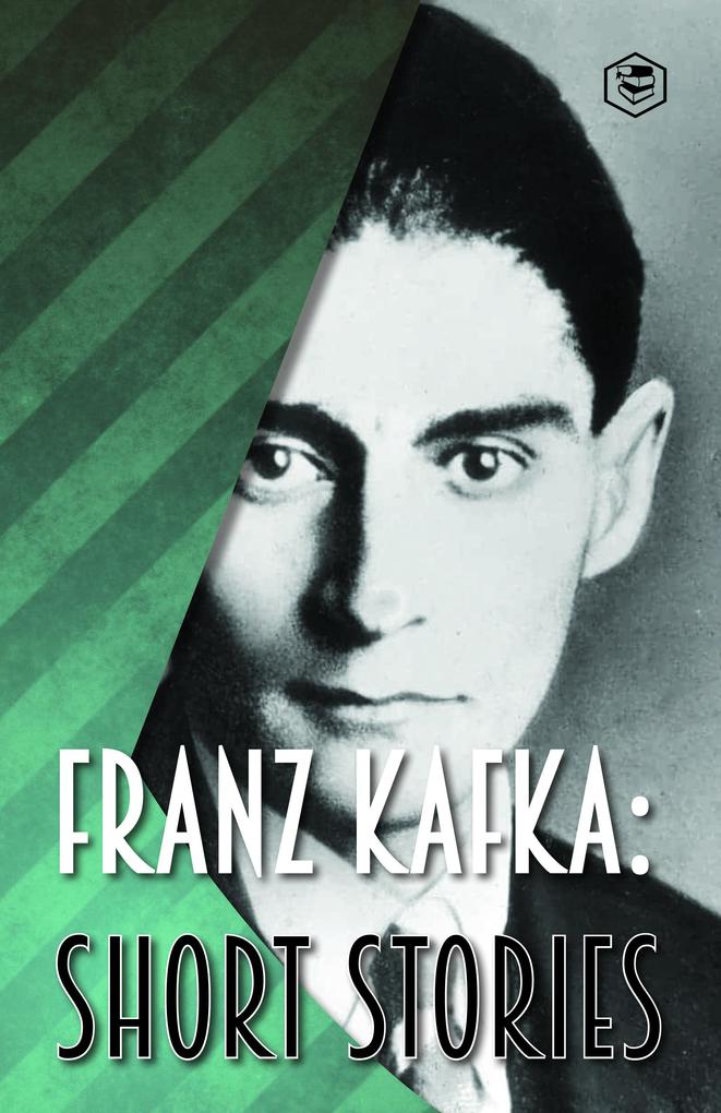 Franz Kafka: Short Stories (Fifty & More Stories)