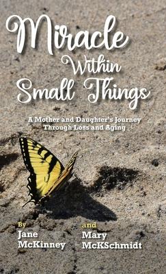 Miracle Within Small Things: A Mother and Daughter‘s Journey Through Loss and Aging
