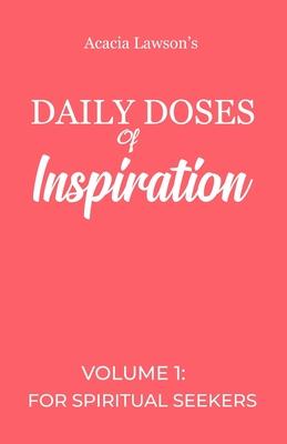 Daily Doses of Inspiration - Volume 1: For Spiritual Seekers