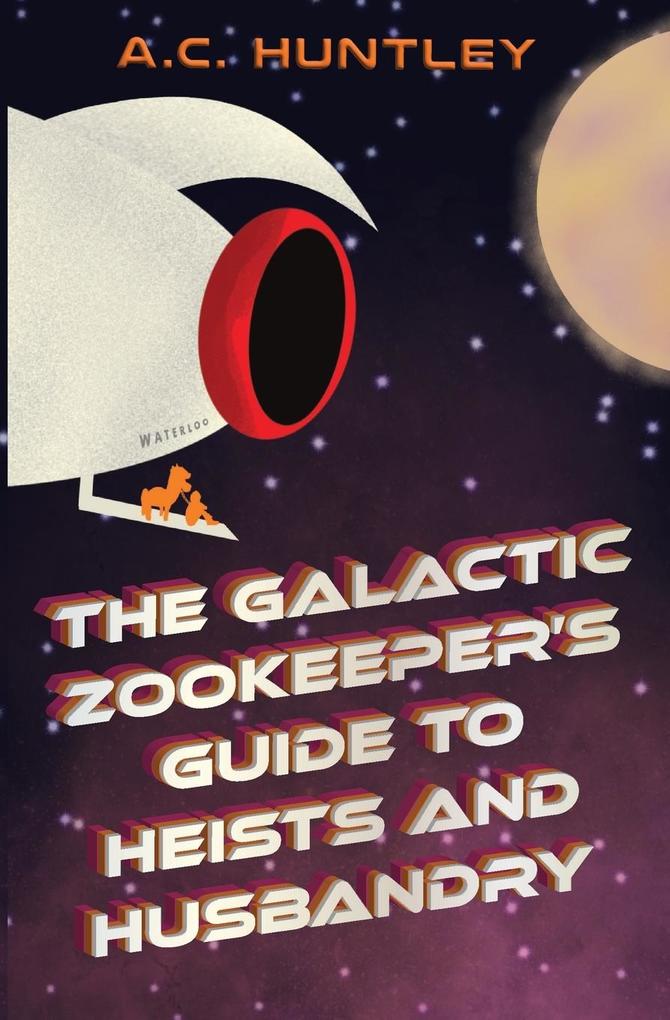The Galactic Zookeeper‘s Guide to Heists and Husbandry
