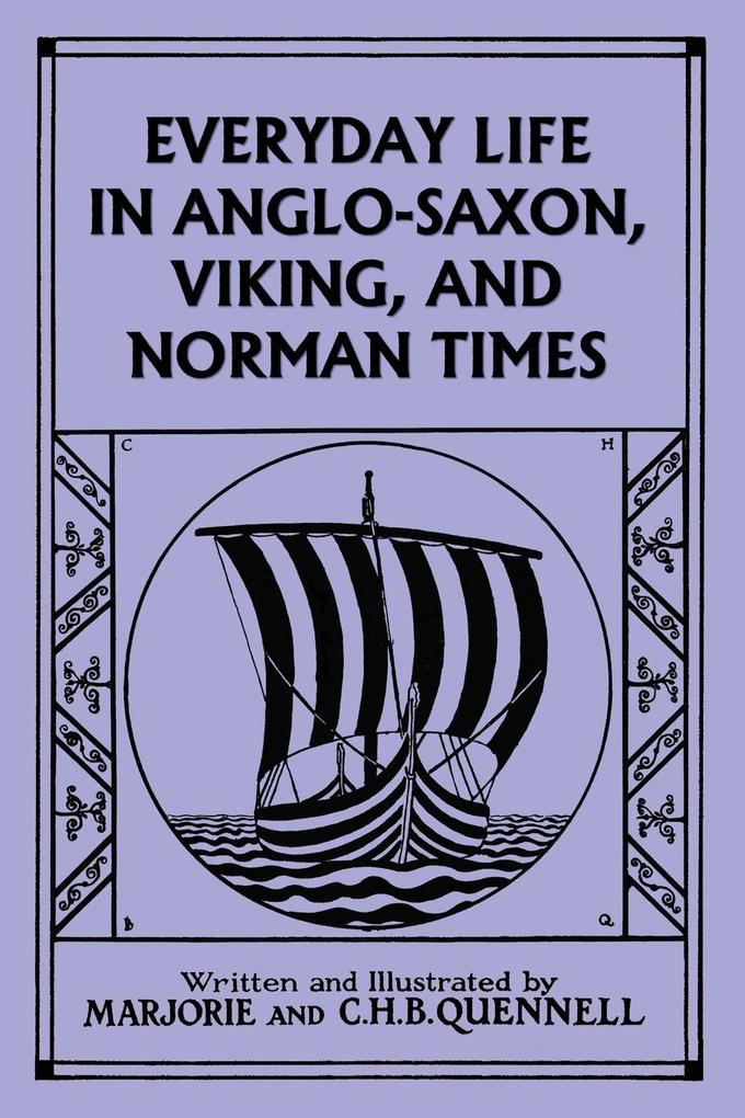 Everyday Life in Anglo-Saxon Viking and Norman Times (Black and White Edition) (Yesterday‘s Classics)
