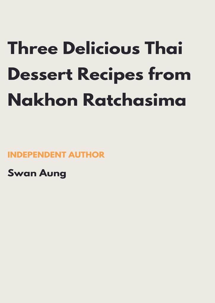 Three Delicious Thai Dessert Recipes from Nakhon Ratchasima