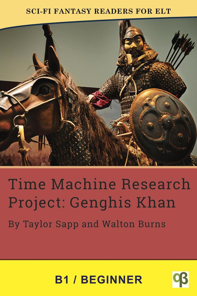 Time Machine Research Project: Genghis Khan (Sci-Fi Fantasy Readers for ELT #11)