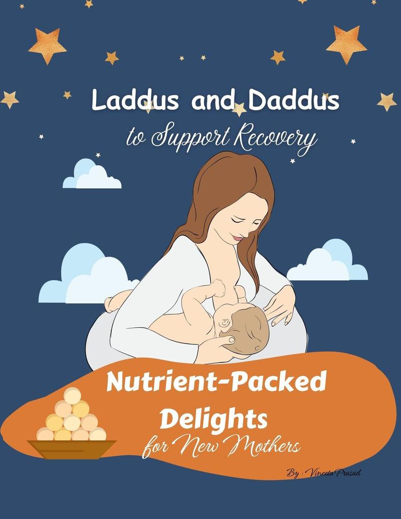 Nutrient-Packed Delights for New Mothers : Laddus and Daddus to Support Recovery (Diet #2)