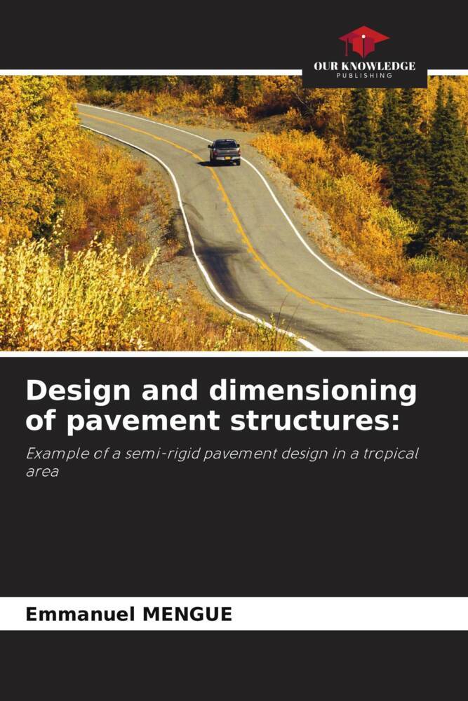 Design and dimensioning of pavement structures: