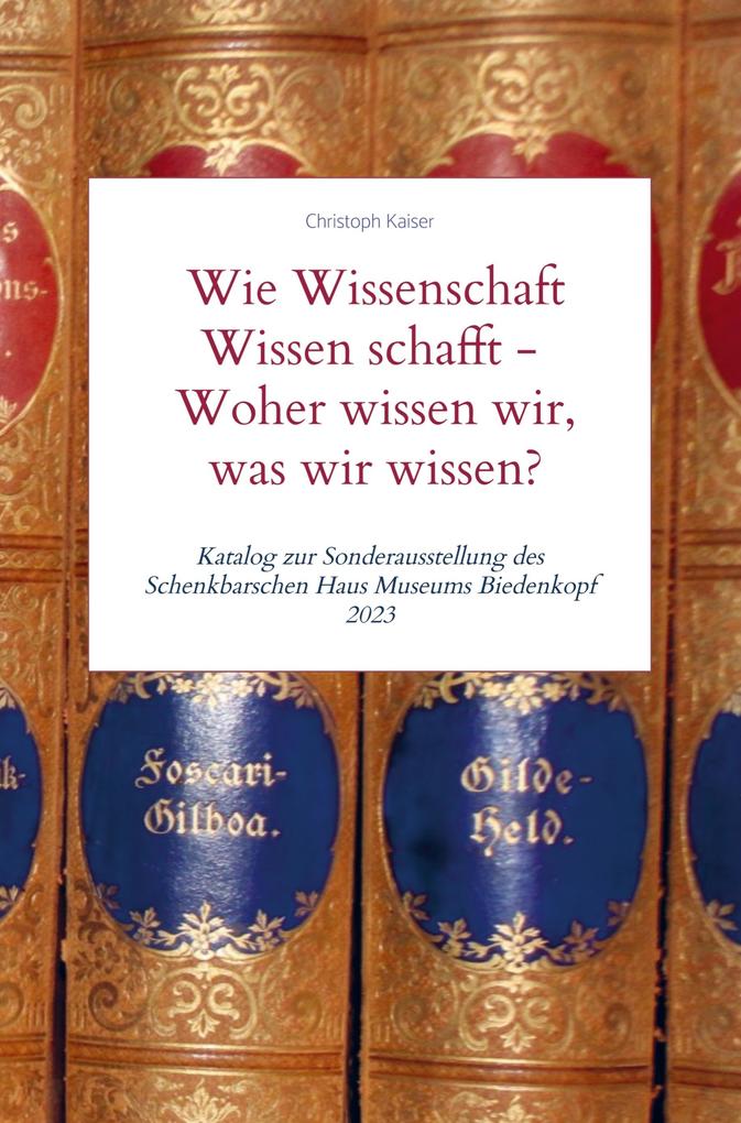 Wie Wissenschaft Wissen schafft - Woher wissen wir was wir wissen?