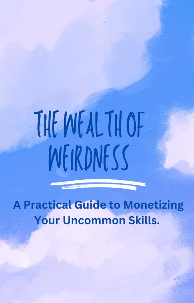 The Wealth of Weirdness