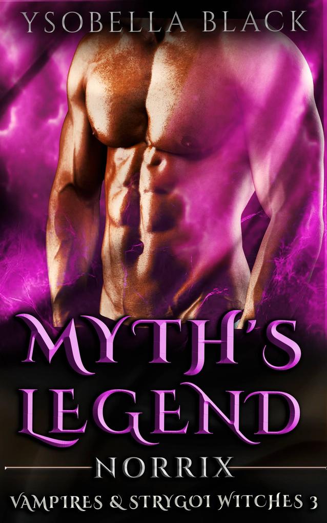 Myth‘s Legend: Norrix (Vampires & Strygoi Witches #3)