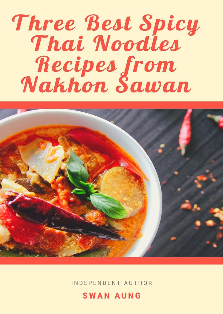 Three Best Spicy Thai Noodles Recipes from Nakhon Sawan