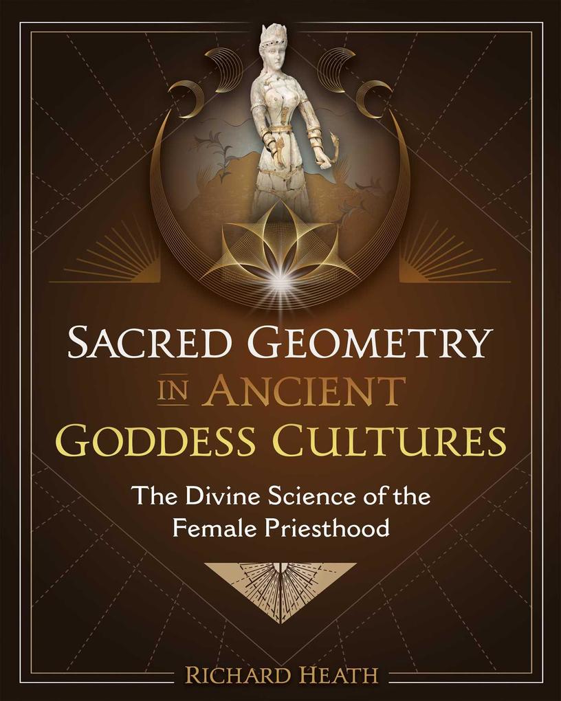 Simon + Schuster Llc Sacred Geometry In Ancient Goddess Cultures