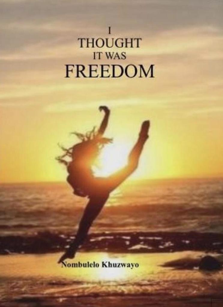 I Thought It Was Freedom (Fiction #1)