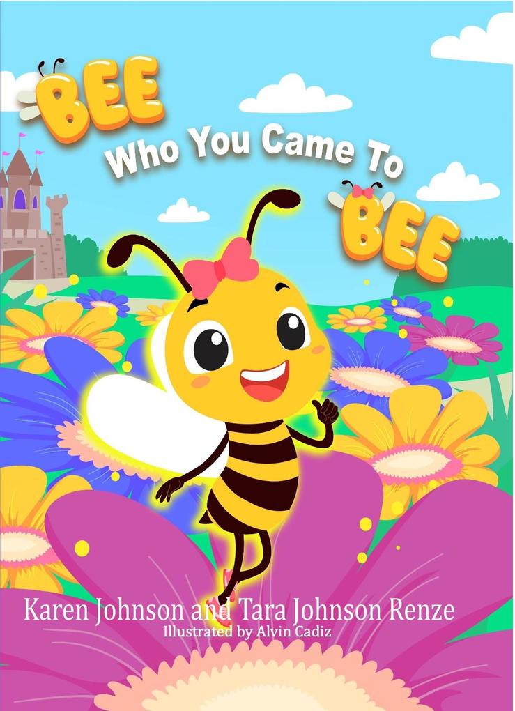 Bee Who You Came To Bee