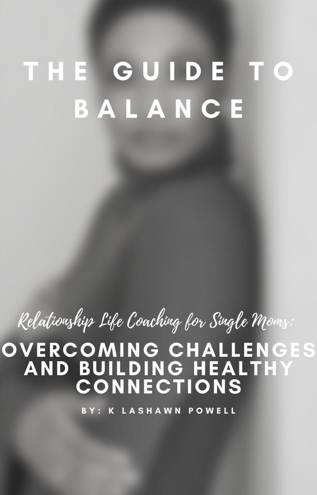 Life & Relationship Coaching For Single Moms; Overcoming Challenges and Building Healthy Connections
