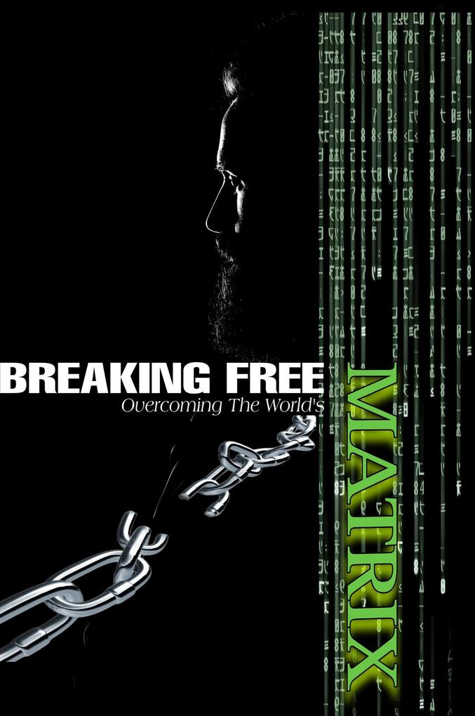 Breaking Free: Overcoming the World‘s Matrix