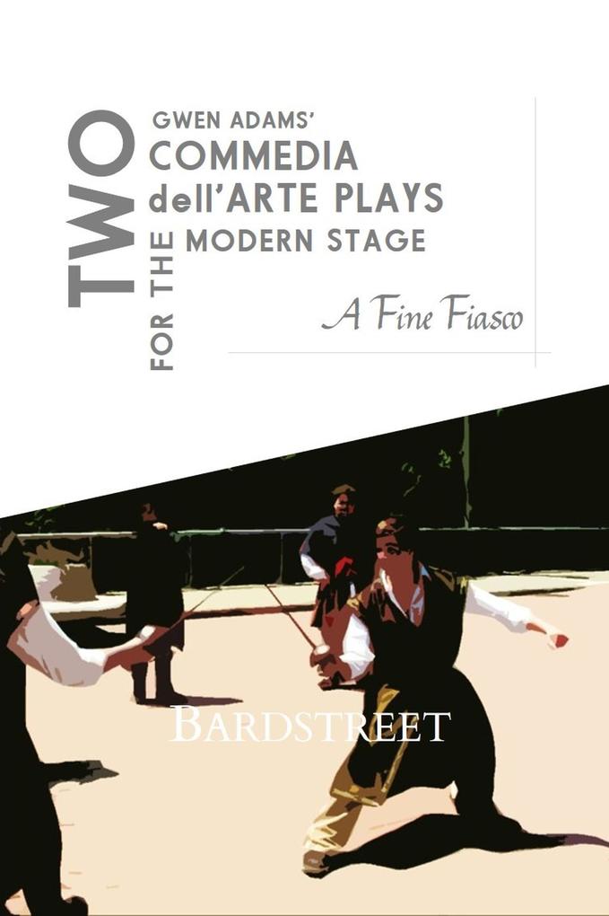 A Fine Fiasco (Two Commedia dell‘Arte Plays for the Modern Stage)