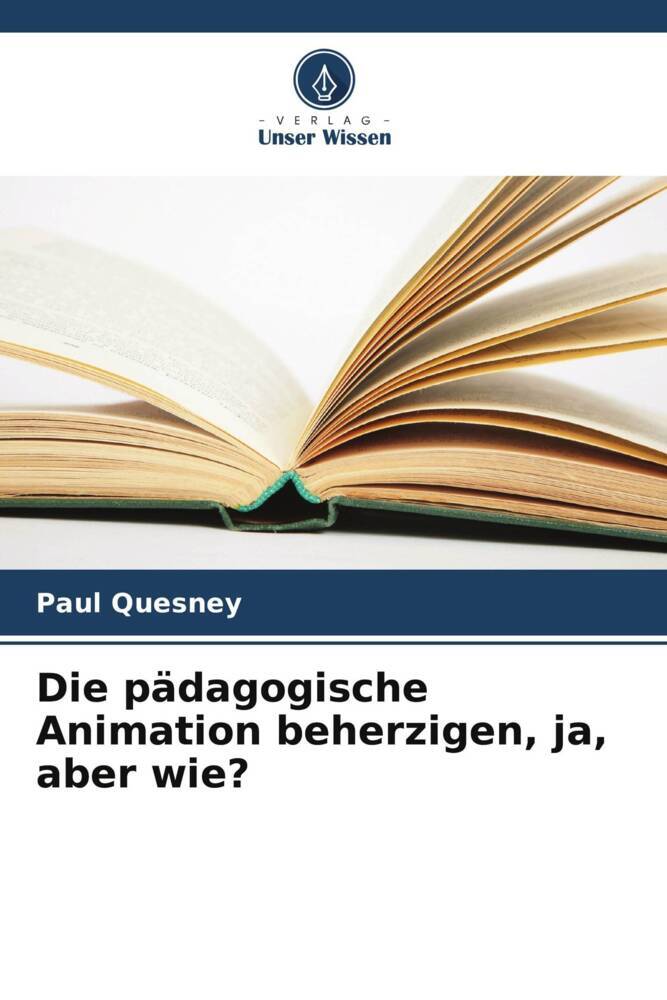 Die pädagogische Animation beherzigen ja aber wie?