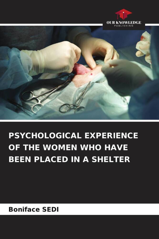 PSYCHOLOGICAL EXPERIENCE OF THE WOMEN WHO HAVE BEEN PLACED IN A SHELTER