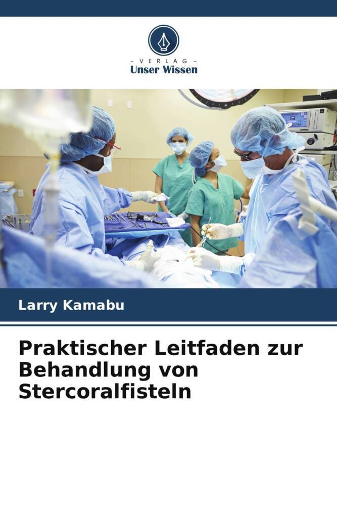 Praktischer Leitfaden zur Behandlung von Stercoralfisteln