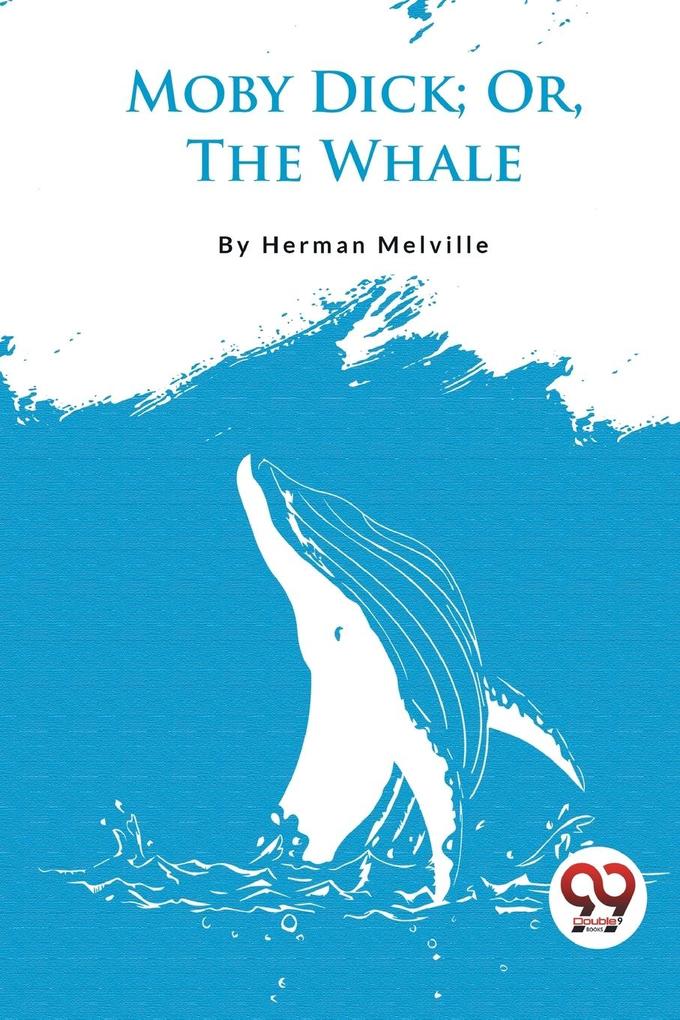 Moby Dick; Or The Whale