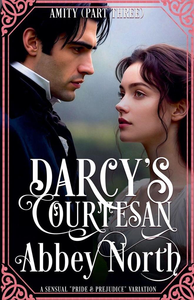 Amity (Darcy's Courtesan Part Three)