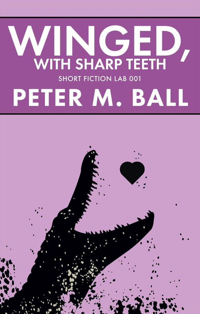 Winged With Sharp Teeth (Short Fiction Lab #1)