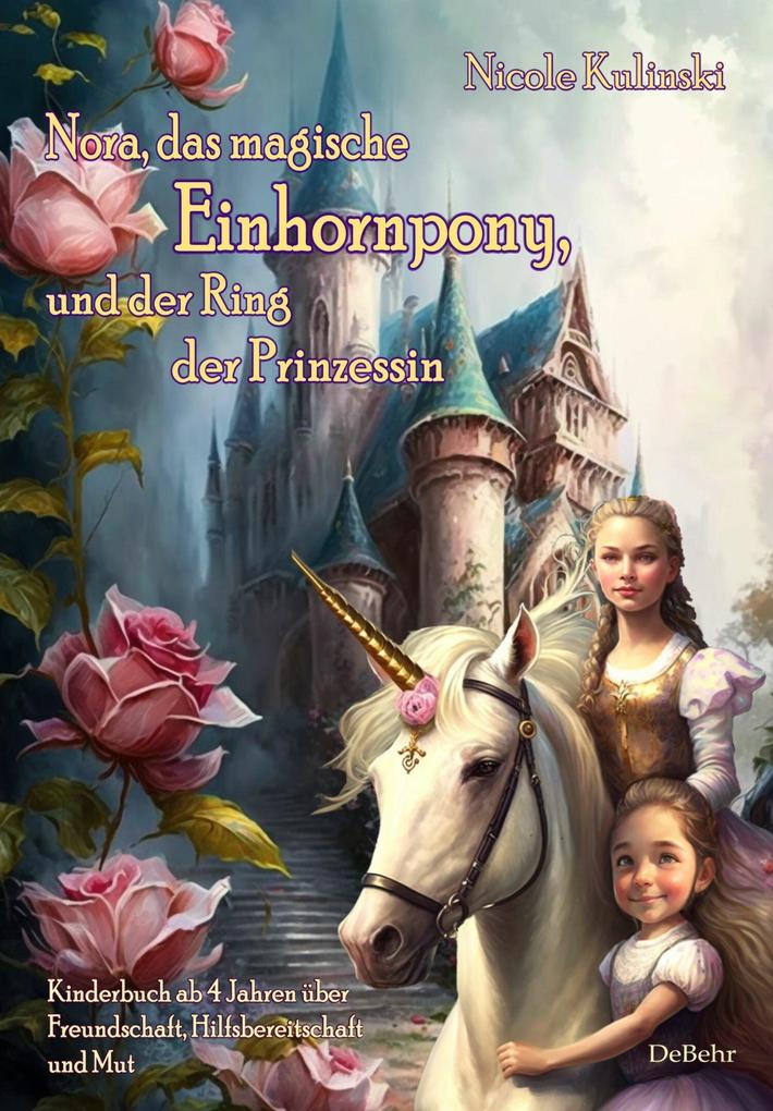 Nora das magische Einhornpony und der Ring der Prinzessin - Kinderbuch ab 4 Jahren über Freundschaft Hilfsbereitschaft und Mut