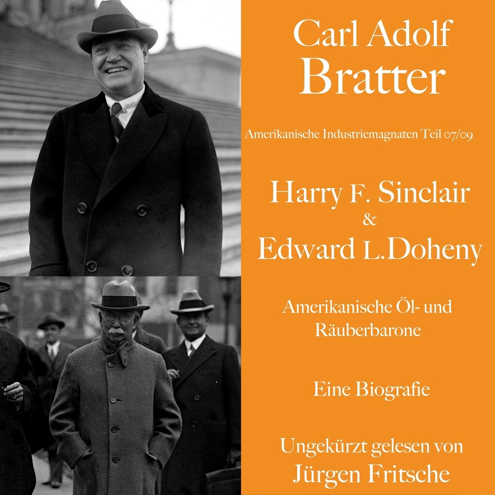 Carl Adolf Bratter: Harry F. Sinclair und Edward L. Doheny. Amerikanische Öl- und Räuberbarone. Eine Biografie