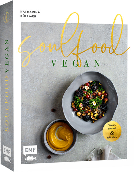 Soulfood - Vegan, gesund und glücklich