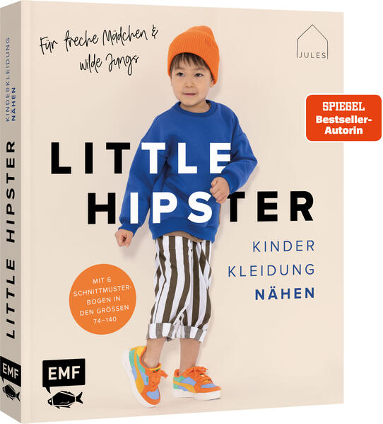 Little Hipster: Kinderkleidung nähen. Frech wild wunderbar!