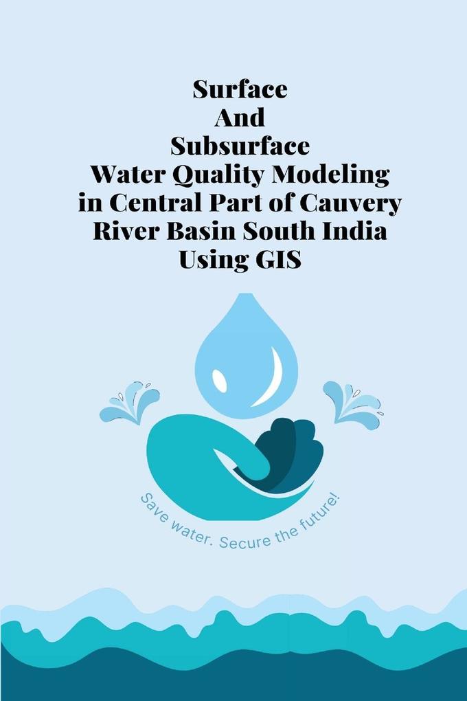 Surface and subsurface water quality modeling in central part of cauvery river