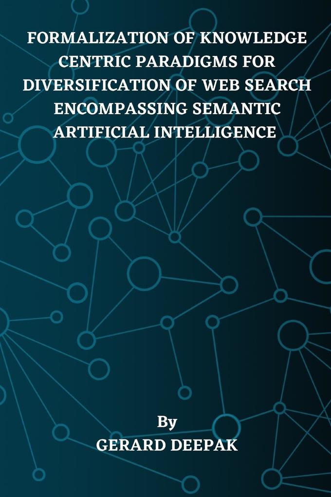 Formalization of Knowledge Centric Paradigms for Diversification of Web Search Encompassing Semantic Artificial Intelligence